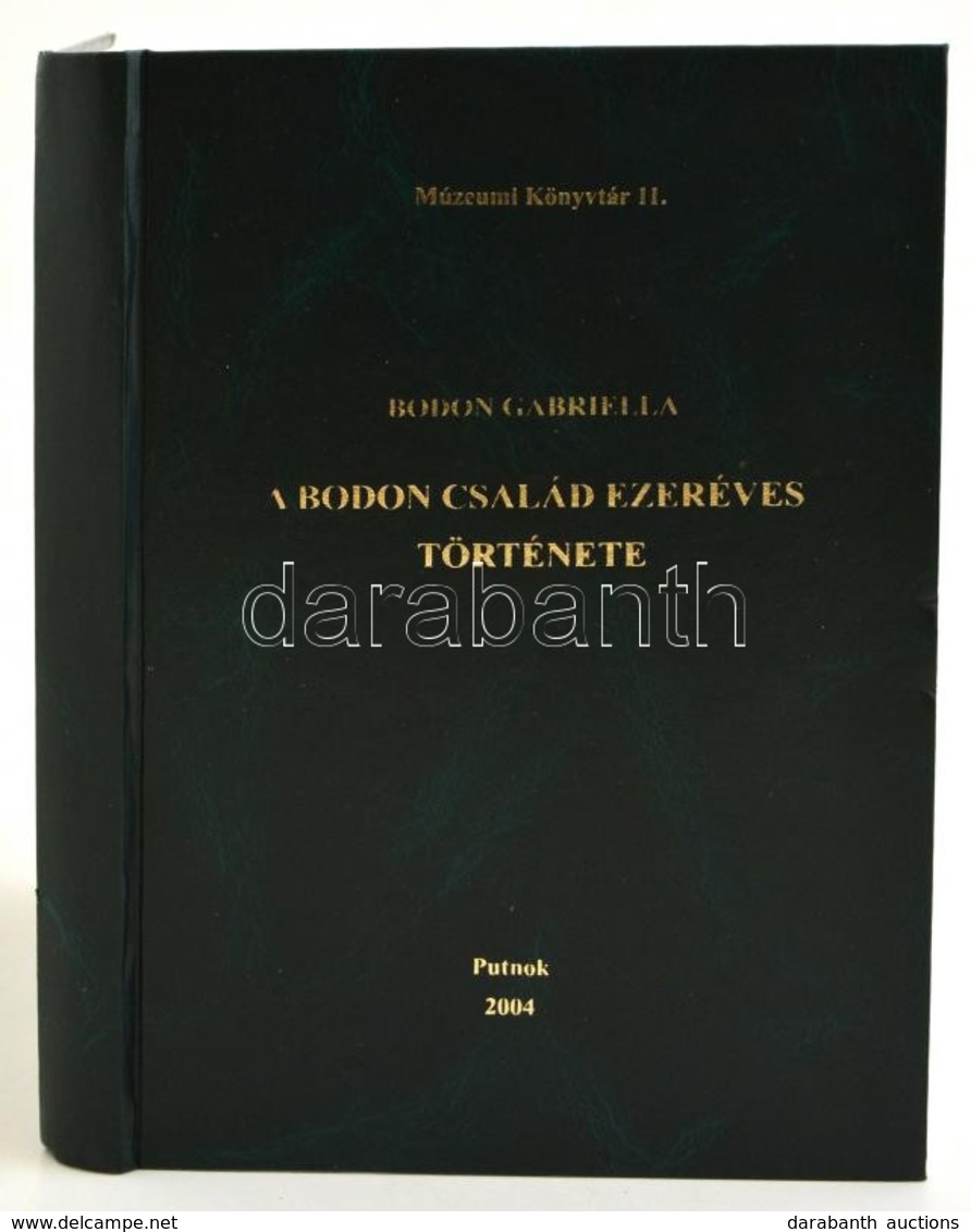 Bodon Gabriella: A Bodon Család Ezeréves Története. Múzeumi Könyvtár 11. Putnok, 2004. Műbőr Kötés, Jó állapotban. - Zonder Classificatie