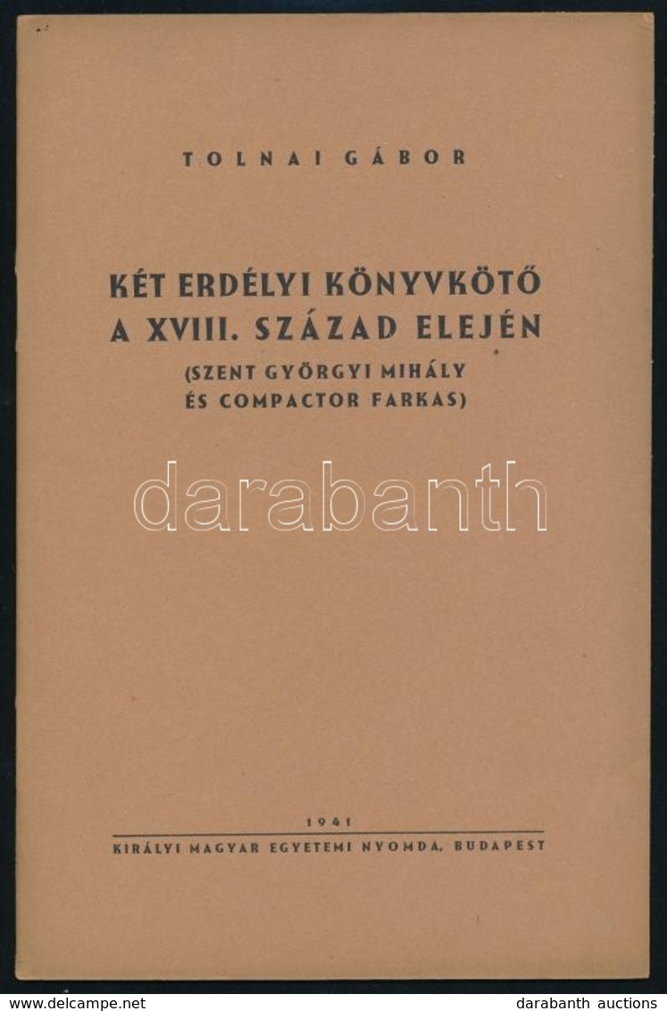 Tolnai Gábor: Két Erdélyi Könyvkötő A XVIII. Század Elején. (Szent Györgyi Mihály és Compactor Farkas.) Bp., 1941, Kir.  - Zonder Classificatie