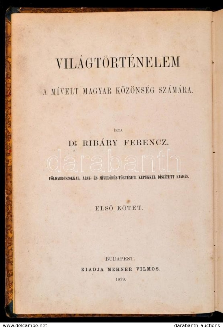 Dr. Ribáry Ferenc: Világtörténelem. I. Kötet: Az ó-kor Története. I. Kötet: A Keleti Népek Története. Bp., 1879, Mehner  - Unclassified