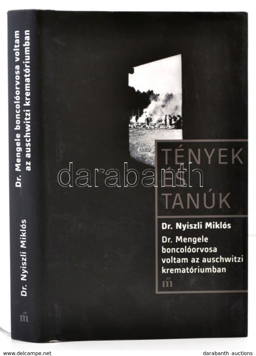 Dr. Nyiszli Miklós: Dr. Mengele Boncolóorvosa Voltam Az Auschwitzi Krematóriumban. Tények és Tanúk. Bp.,2016, Magvető. K - Unclassified