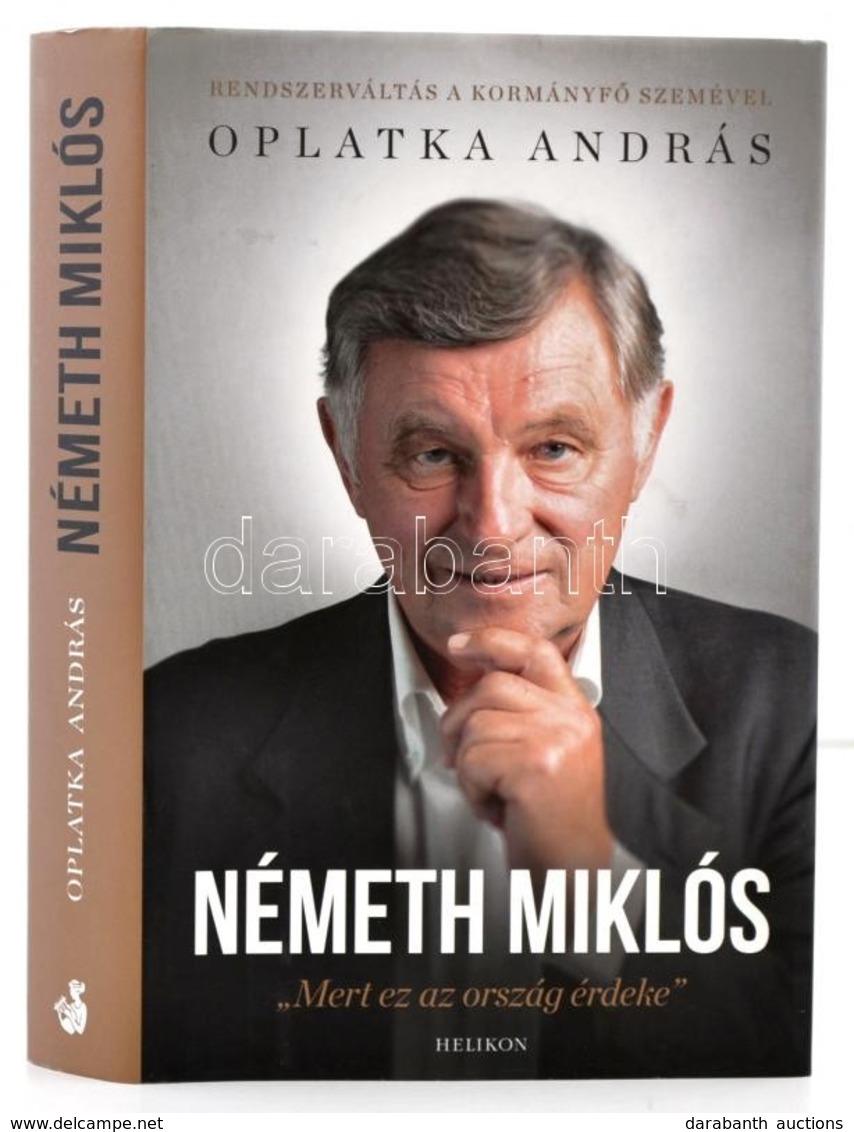 Oplatka András: Németh Miklós. 'Mert Ez Az Ország érdeke.' Bp.,2014, Helikon. Kiadói Kartonált Papírkötés, Kiadói Papír  - Zonder Classificatie