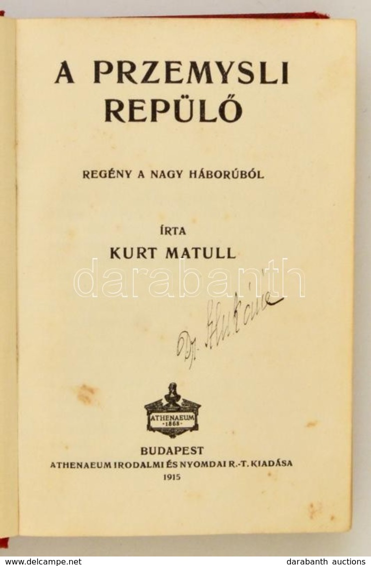 Kurt Matull: A Przemysli Repülő. Regény A Nagy Háborúból. Bp., 1915. Athenaeum. Aranyozott Egészvászon Kötésben. - Zonder Classificatie