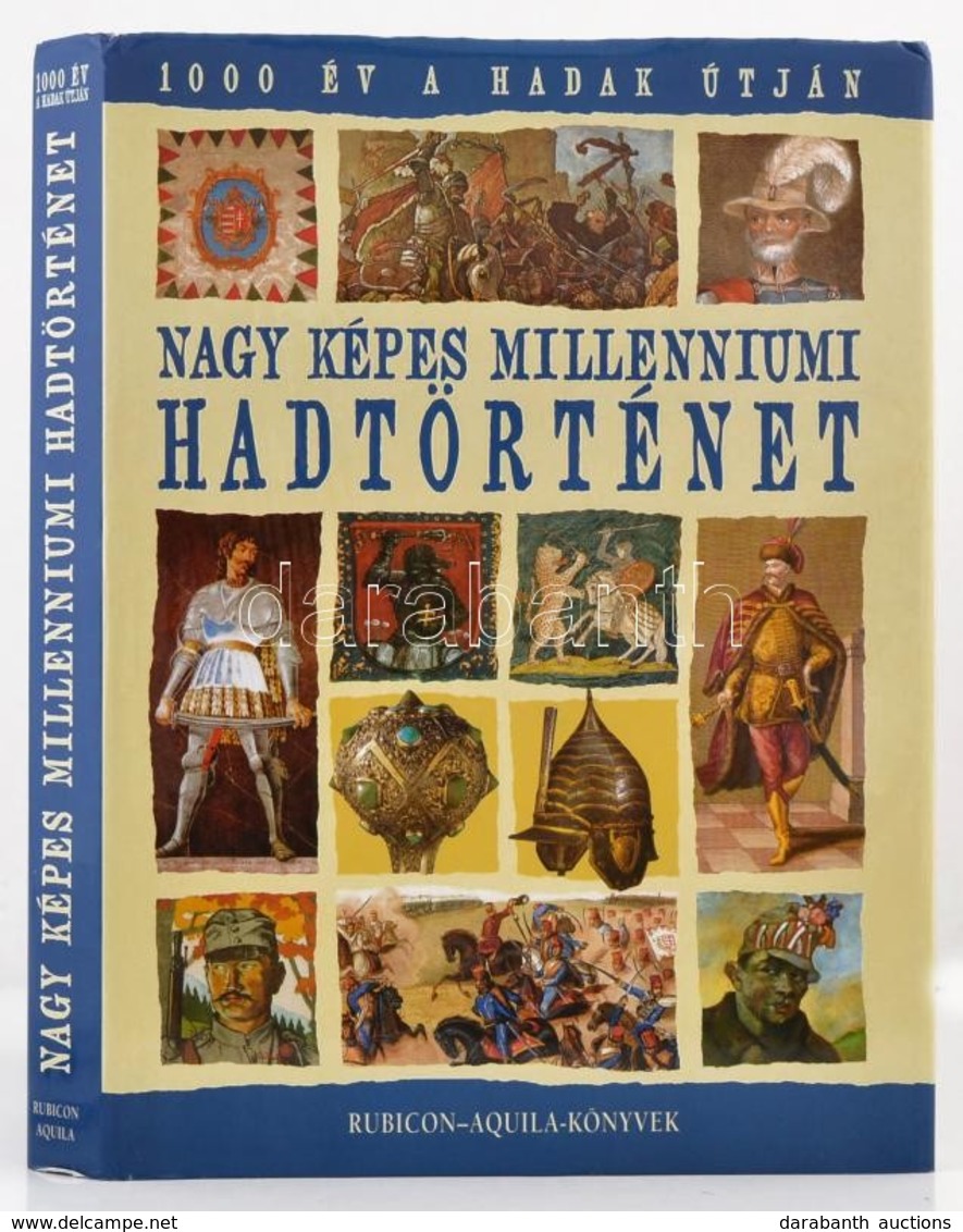 Rácz Árpád (szerk.): Nagy Képes Millenniumi Hadtörténet. Bp., 2000, Rubicon-Aquila. Kiadói Kartonált Papírkötésben, Papí - Unclassified