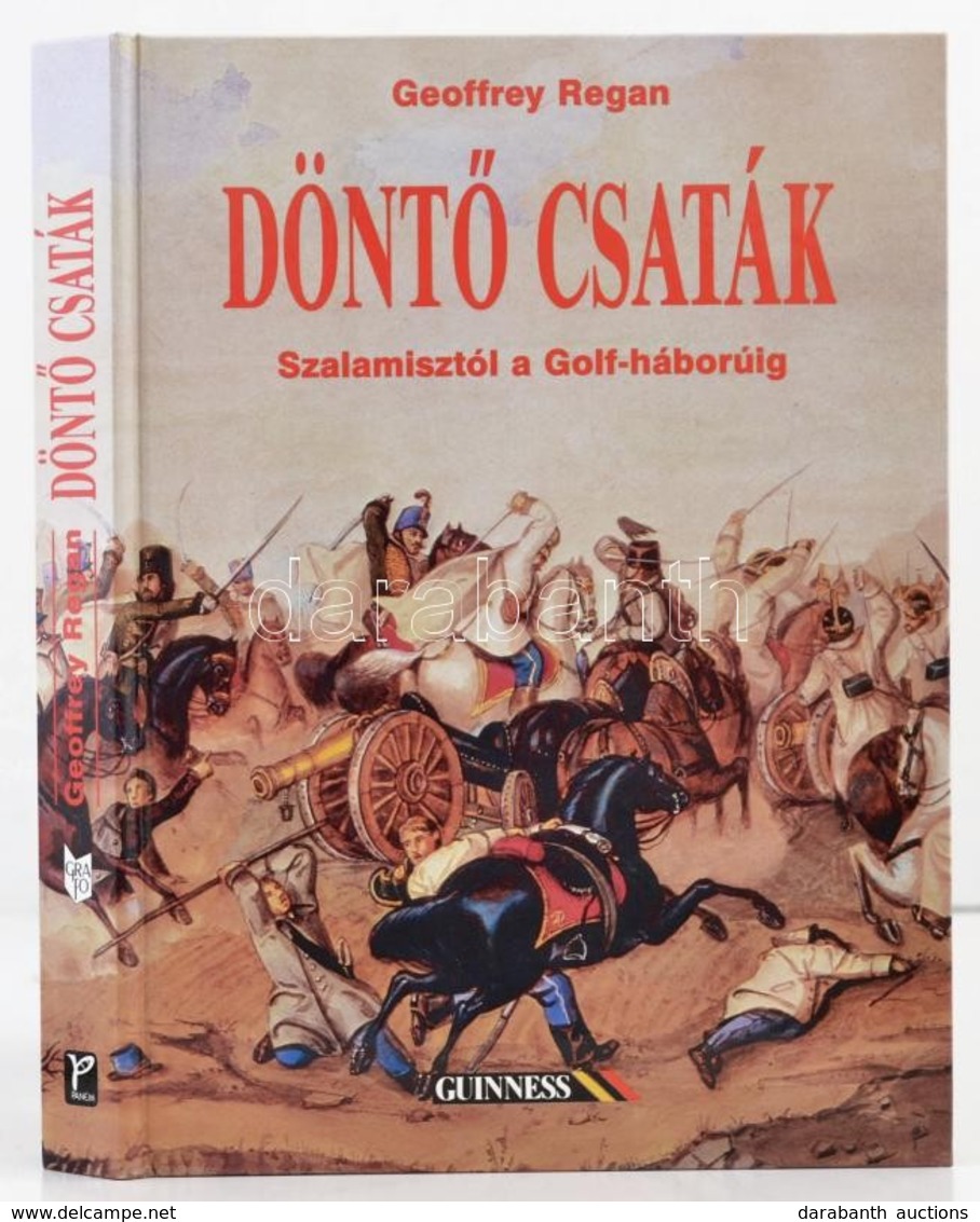 Regan, Geoffrey: Döntő Csaták. Ötvenhárom Csata, Amely Szalamisztól Az öbölháborúig Megváltoztatta A Világot. Bp., 1993, - Zonder Classificatie