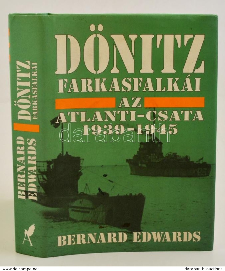 Bernard Edwards: Dönitz Farkasfalkái. Az Atlanti Csata 1939-1945. Bp., 1996 Aquilla - Zonder Classificatie