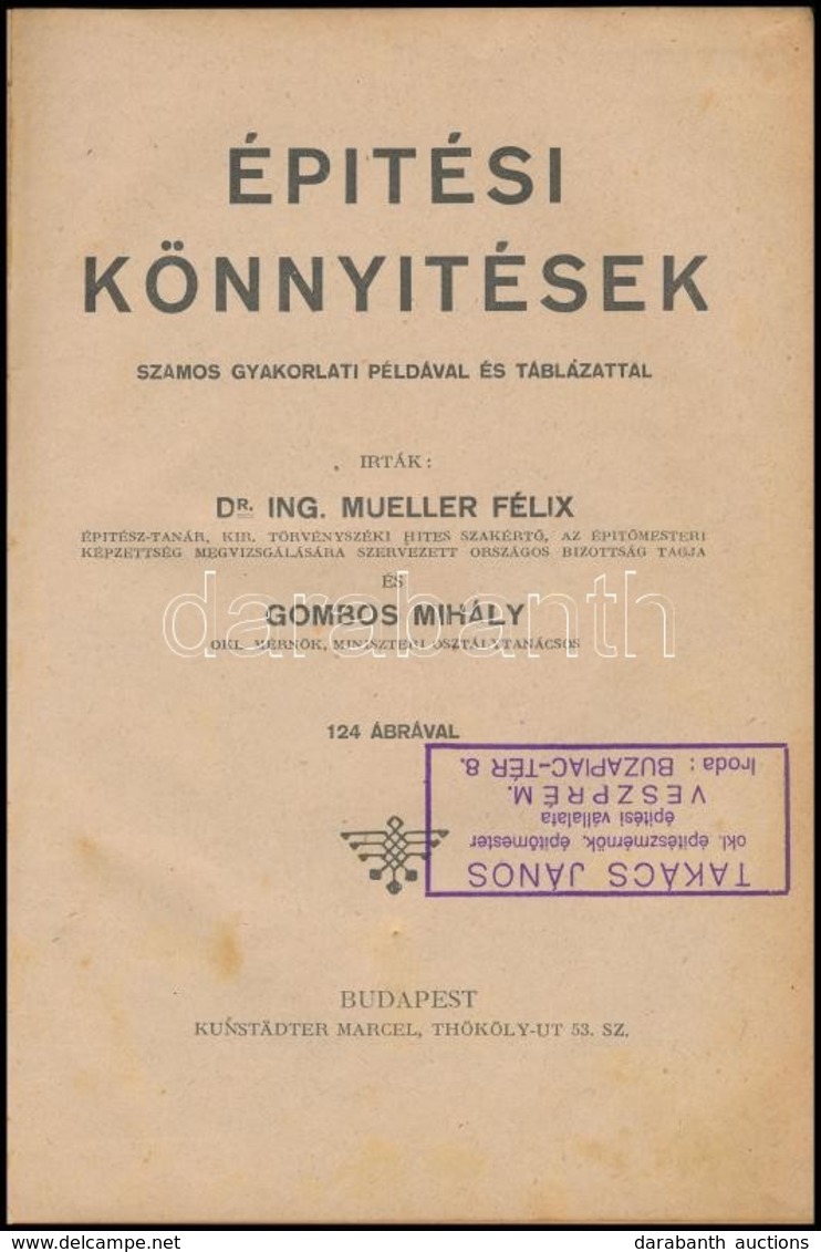 Dr. Mueller Félix-Gombos Mihály: Építési Könnyítések. Számos Gyakorlati Példával és Táblázattal. Bp.,é.n., Kunstädter Ma - Zonder Classificatie