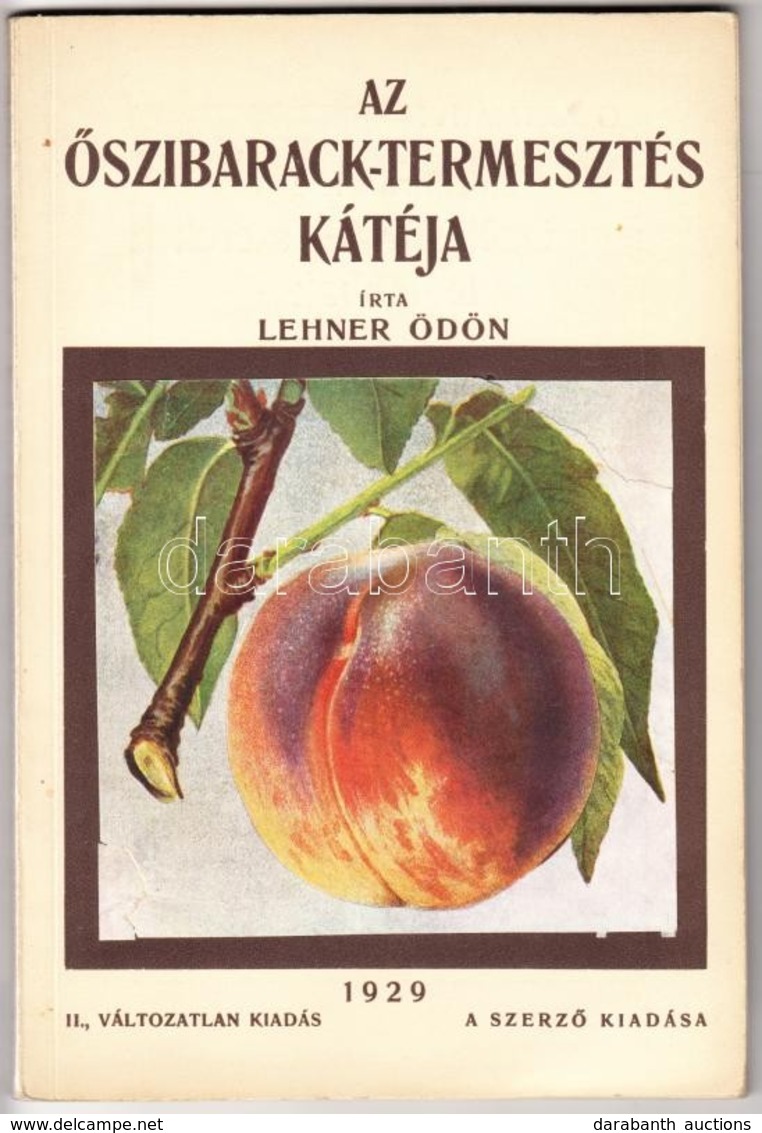 Lehner Ödön: Az őszibarack. Bp, 1939, Szerzői Kiadás, Athenaeum-ny, 79 P. II. Változatlan Kiadás. Kiadói Illusztrált Pap - Zonder Classificatie