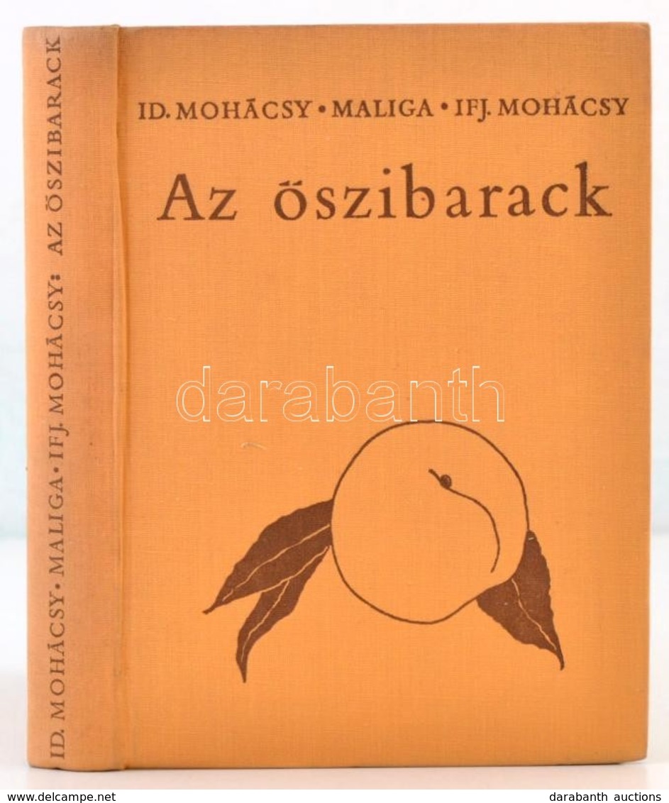 Id. Mohácsy Mátyás, Maliga Pál, Ifj. Mohácsy Mátyás: Az őszibarack. Bp., 1967, Mezőgazdasági Kiadó. Harmadik, átdolgozot - Zonder Classificatie