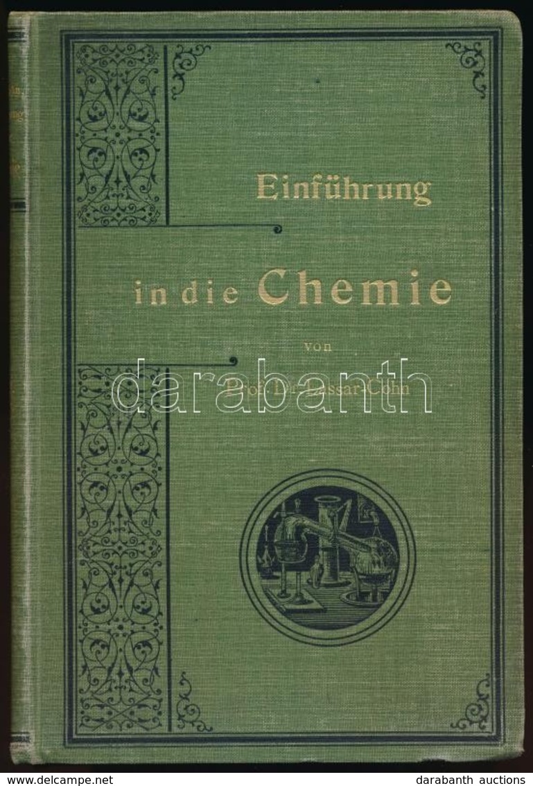 Prof. Dr. Lassar-Cohn: Einführung In Die Chemie In Leichtfasslicher Form. Bp., 1903, Leopold Voss. Második Kiadás. Kiadó - Zonder Classificatie