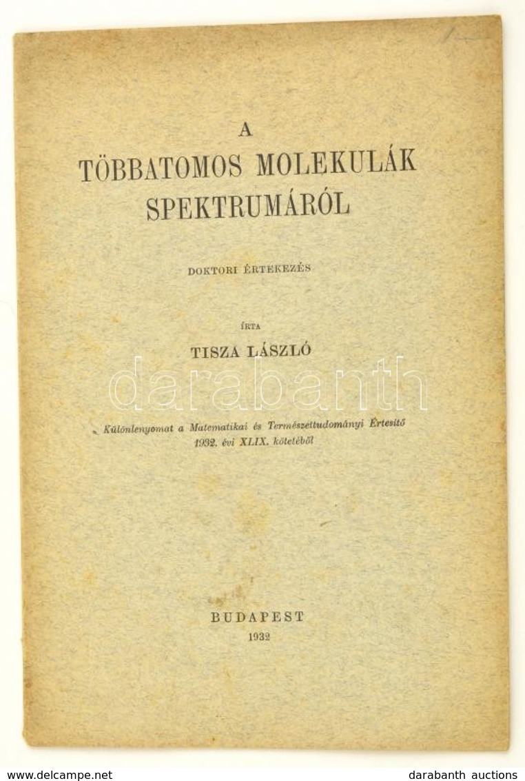 Tisza László: A Többatomos Molekulák Spektrumáról. Bp., 1932, Franklin. Kiadói Papírkötés. - Zonder Classificatie