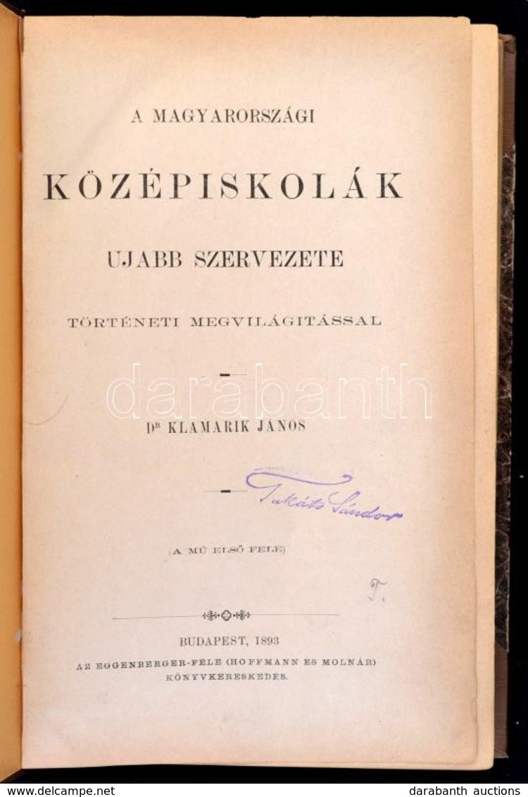 Dr. Klamarik János: A Magyarországi Középiskolák Ujabb Szervezete Történeti Megvilágítással. Bp., 1893, Eggenberger-féle - Zonder Classificatie