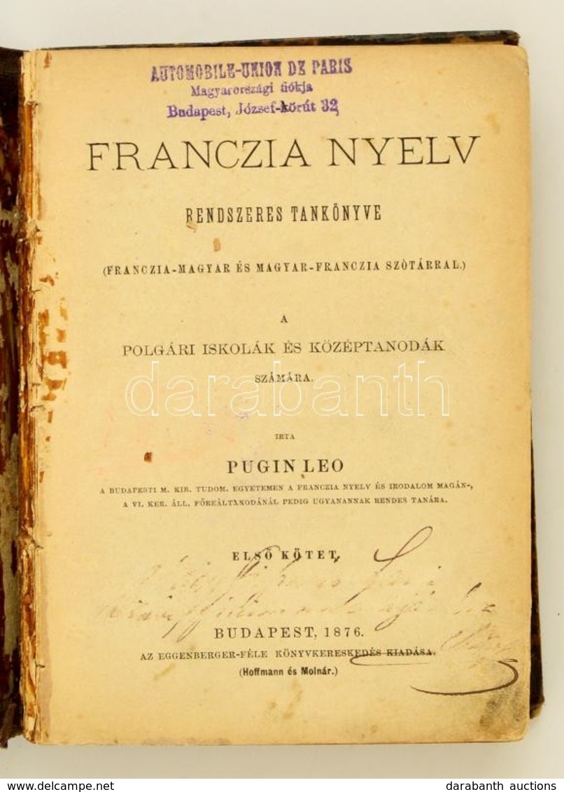 Pugin Leo: Franczia Nyelv Rendszeres Tankönyve.(Franczia-magyar és Magyar-franczia Szótárral.) I. Kötet. A Polgári Iskol - Zonder Classificatie