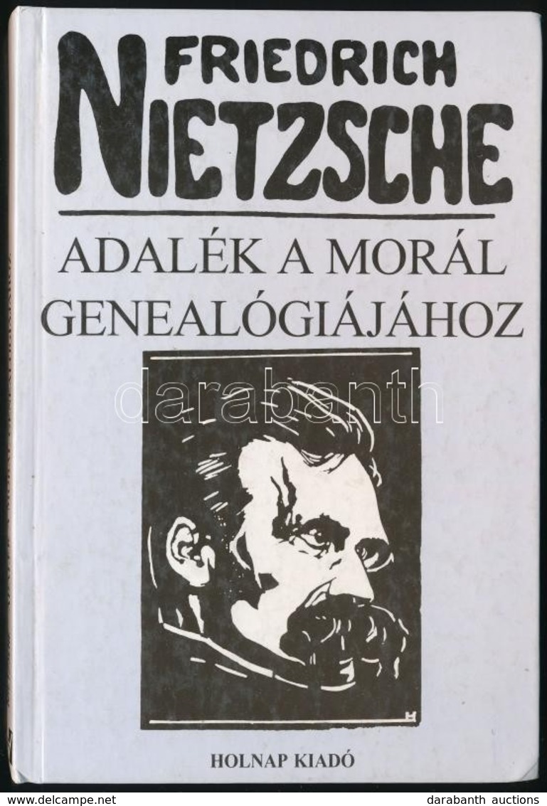 Friedrich Nietzsche: Adalék A Morál Genealógiájához. (Vitairat.) Fordította Romhányi Török Gábor. Bp.,1996, Holnap. Kiad - Zonder Classificatie