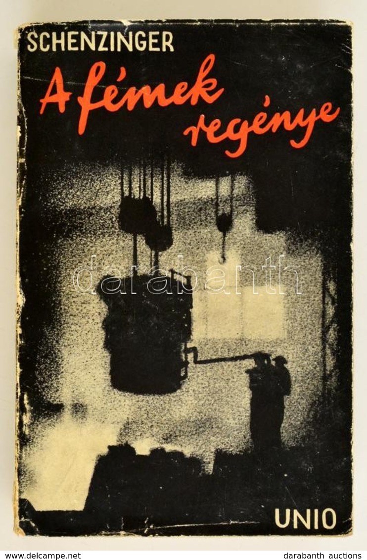 Schenzinger: A Fémek Regénye. Bp., é.n. Kisgörgényi Bartha Ferenc. Unio. Illusztrált Papír Védőborítóval. - Zonder Classificatie