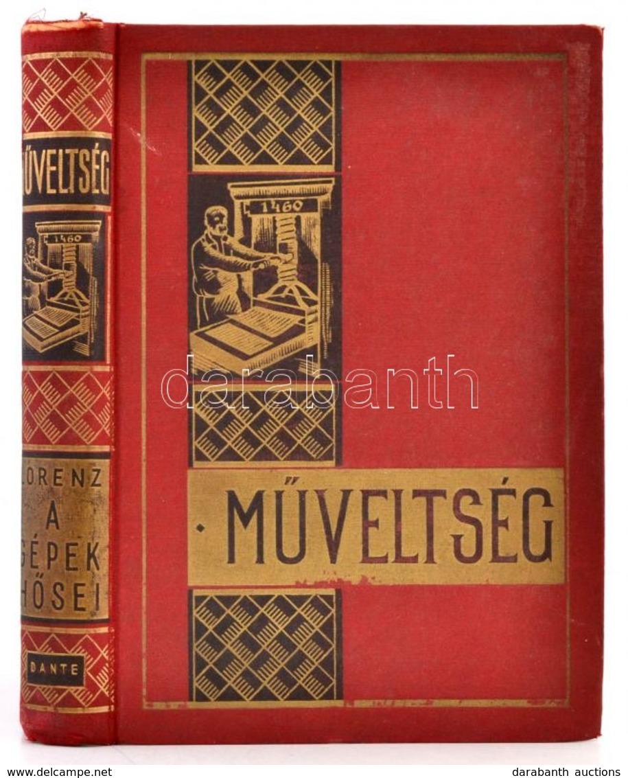 Friedrich Lorenz: A Gépek Hősei. Fordította: Wiesner Juliska. Bp., 1941, Dante. Második Kiadás. Kiadói Aranyozott, Feste - Unclassified