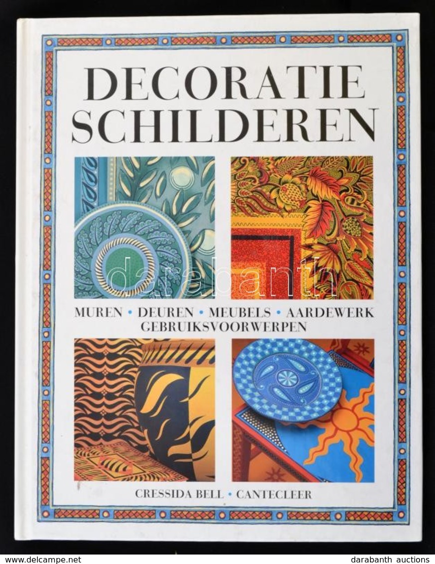 Cressida Bell: Decoratie Schilderen. H.n., 1997, Cantecleer. Kiadói Kartonált Papírkötés, Holland Nyelven./ Paperbinding - Zonder Classificatie