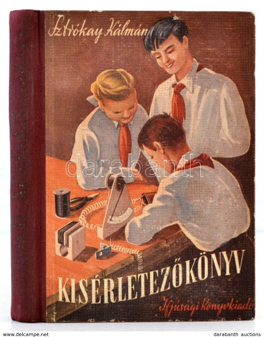 Sztrókay Kálmán: Kísérletezőkönyv. Flórián Endre, Say Kornél Rajzaival. A Borítólapot Bánó Endre Rajzolta. Bp., é.n., If - Zonder Classificatie