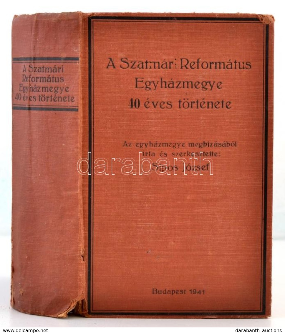 Sipos József: A Szatmári Református Egyházmegye 40 éves Története. A Sipos József életére és Működésére Vonatkozó Részt  - Zonder Classificatie