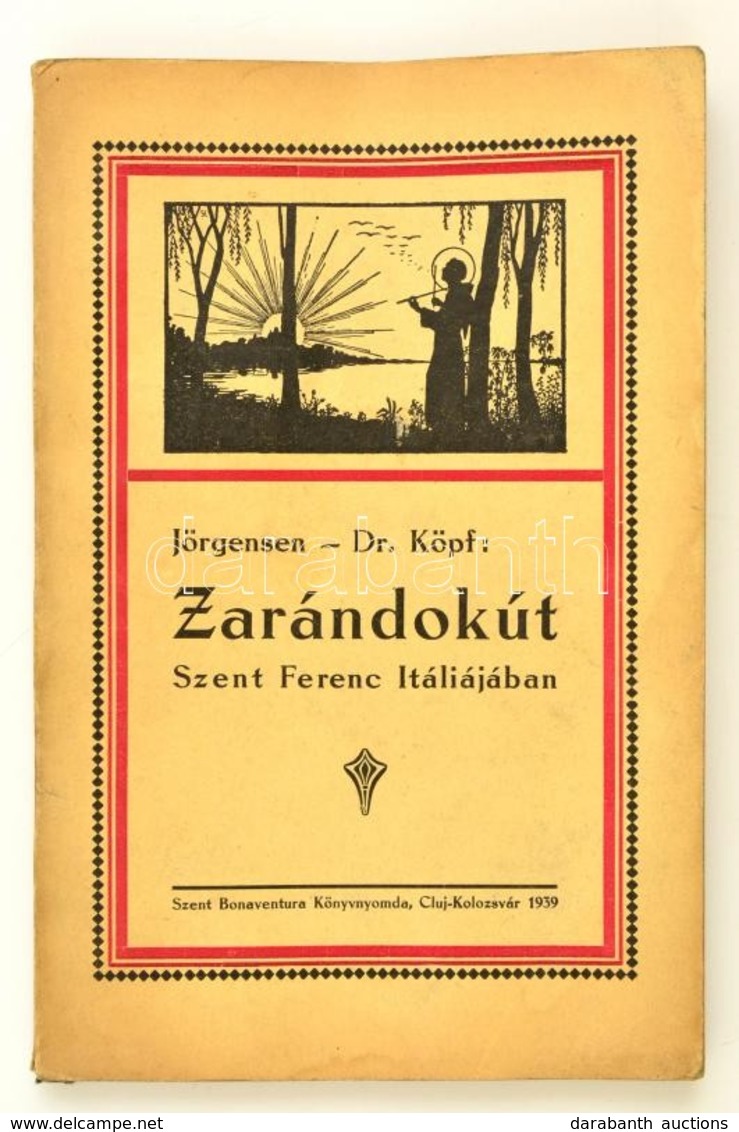 (Jen Johannes) Jörgensen, Dr. Köpf Károly: Zarándokút Szent Ferenc Itáliájában. Cluj-Kolozsvár, 1939, Szent Bonaventura  - Zonder Classificatie