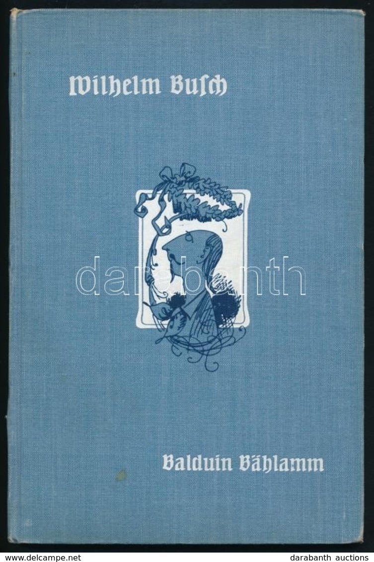Busch, Wilhelm: Balduin Bählamm, Der Verhinderte Dichter. München, 1911, Bassermann. Vászonkötésben, Jó állapotban. - Unclassified