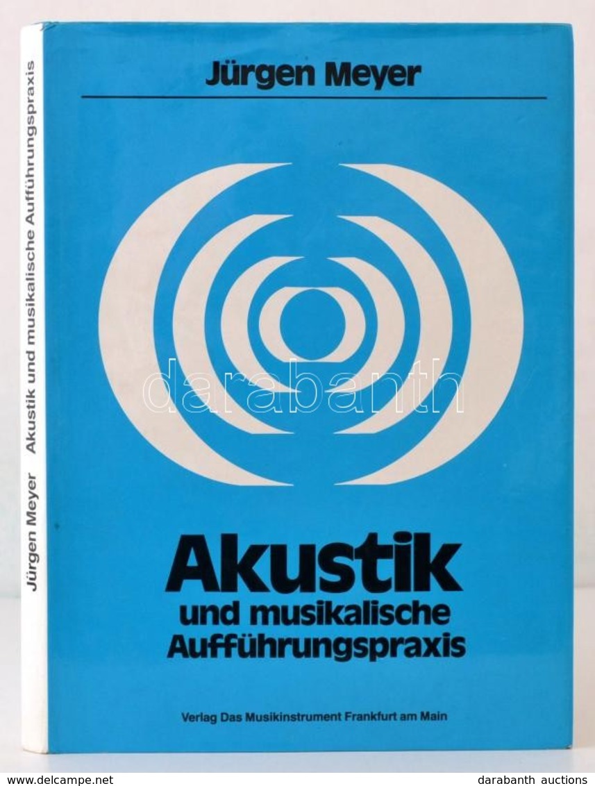 Meyer, Jürgen: Akustik Und Musikalische Aufführungspraxis. Frankfurt Am Main, 1980, Verlag Das Musikinstrument. Kiadói E - Unclassified