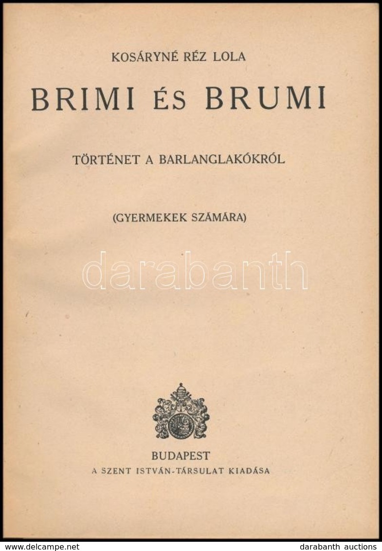 Kosáryné Réz Lola: Brimi és Brumi. Történet A Barlanglakókról. (Gyermekek Számára.) Bp.,é.n., Szent István-Társulat. Kia - Zonder Classificatie