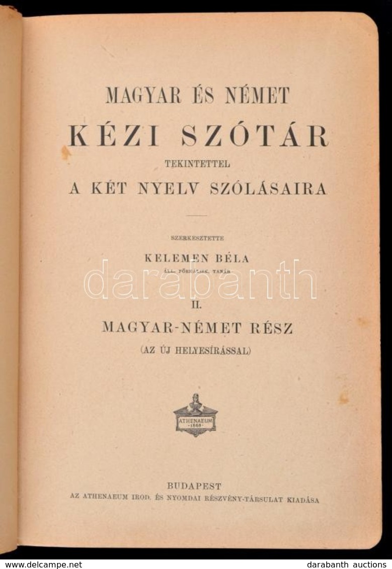 Kelemen Béla (szerk.): Magyar és Német, Német és Magyar Kézi Szótár Tekintettel A Két Nyelv Szólásaira. Bp., Athenaeum.  - Zonder Classificatie