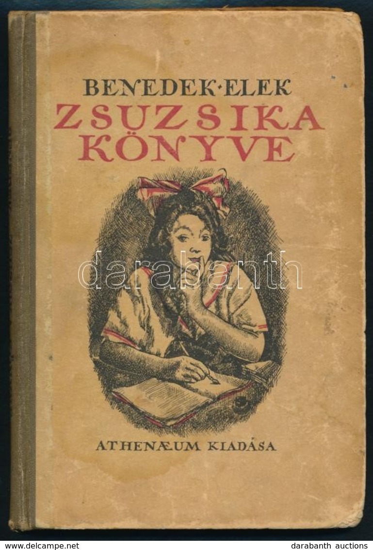 Benedek Elek: Zsuzsika Könyve. Egy Serdülő Leány Naplójából. Mühlbeck Károly Rajzaival. Bp.,1922, Athenaeum. Második Kia - Unclassified