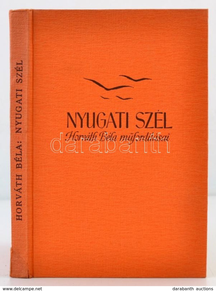 Horváth Béla: Nyugati Szél. Horváth Béla Műfordításai. Budapest, é.n., Új Idők Irodalmi Intézet Rt. (Singer és Wolfner R - Unclassified