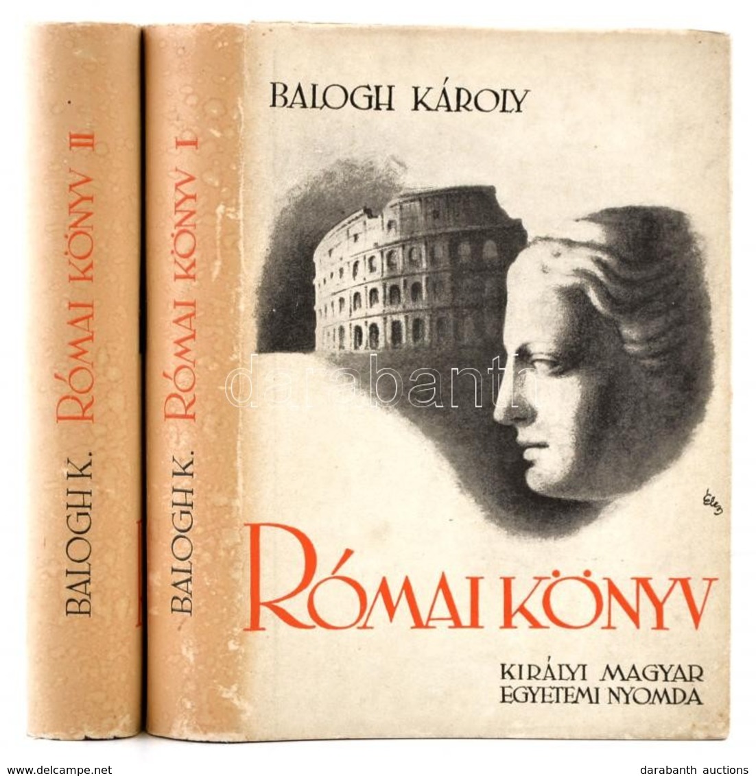 Balogh Károly: Római Könyv 1-2. Kötet. Bp.,1941, Kir. Magyar Egyetemi Nyomda. Fekete-fehér Illusztrációkkal, Két Kihajth - Unclassified