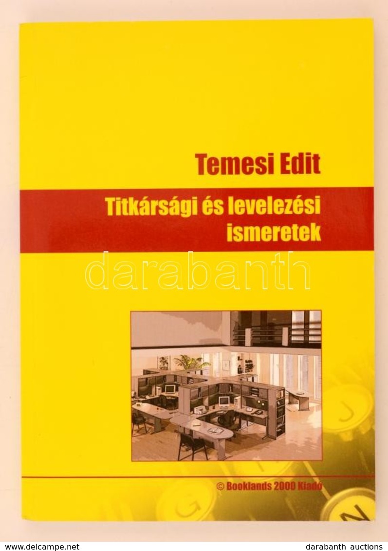 Temesi Edit: Titkársági és Levelezési Ismeretek. Békéscsaba, 2005, Booklands 2000 Kiadó. 3. Kiadás. Kiadói Papírkötés, J - Unclassified