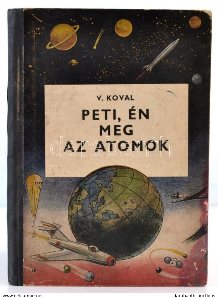 Vacláv Koval: Peti, én Meg Az Atomok. Fordította Tóth Tibor. D.Foll Illusztrációival. Bp.,1956, Ifjúsági Könyvkiadó. Kia - Unclassified