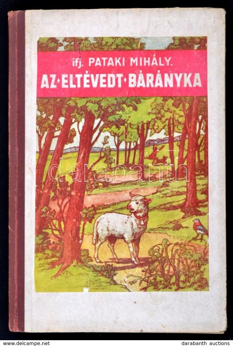 Ijf. Pataki Mihály: Az Eltévedt Bárányka. Bp., (1941), Szerzői Kiadás. Kiadói Illusztrált Félvászon-kötés. - Unclassified
