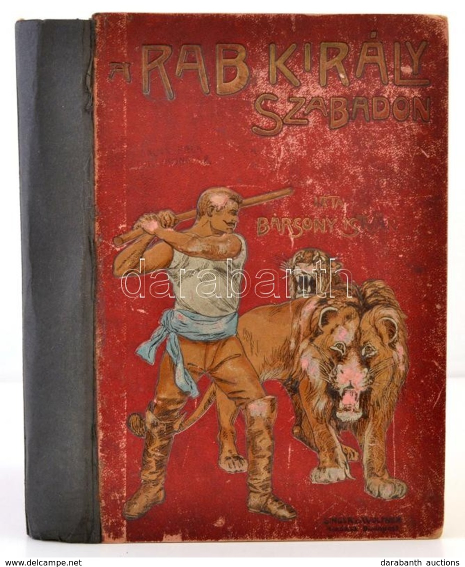 Bársony István: A Rab Király Szabadon. Fantasztikus állatregény. Mühlbeck Károly Rajzaival. Bp., é.n., Singer és Wolfner - Unclassified