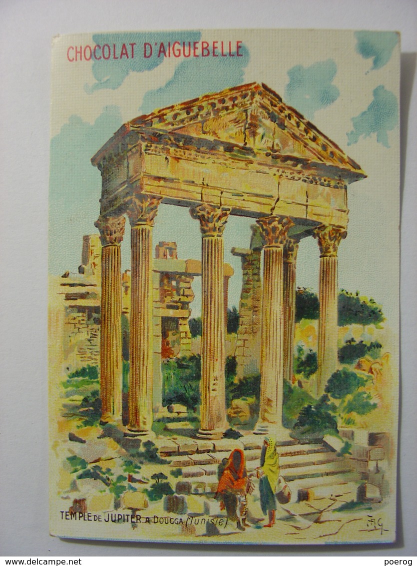 CHROMO CARTE - CHOCOLAT D'AIGUEBELLE - TEMPLE DE JUPITER A DOUGGA TUNISIE -  7X10 - MONUMENT DIDACTIQUE - 1900 - Aiguebelle