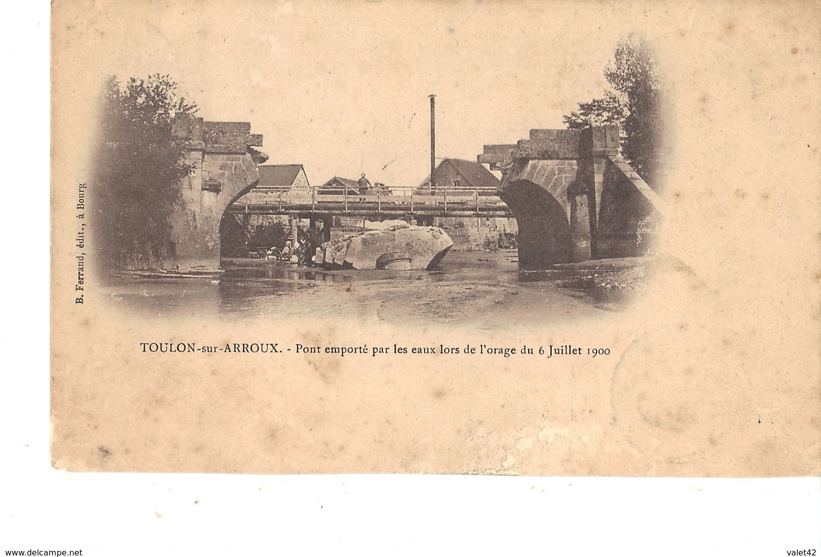 71 TOULON SUR ARROUX PONT EMPORTE PAR LES EAUX LORS DE L ORAGE DU 6 JUILLET 1900 - Autres & Non Classés