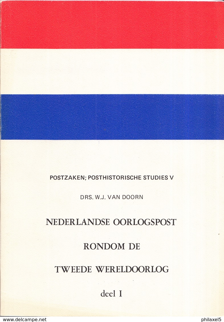 Drs. W.J. Van Doorn - Nederlandse Oorlogspost Rondom De Tweede Wereldoorlog Deel I - Posthistorische Studies 5 (V) - Filatelie En Postgeschiedenis