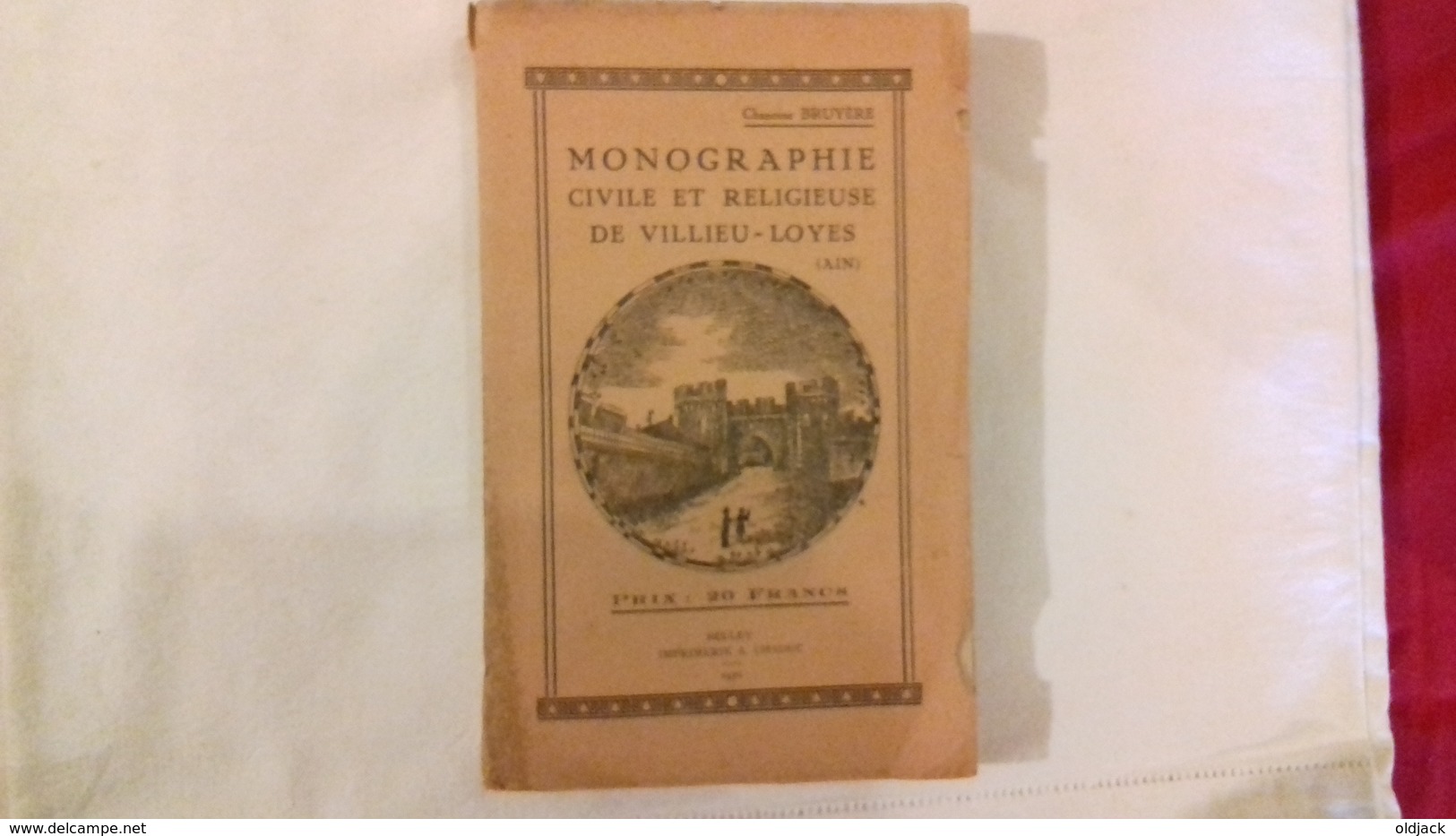 Chanoine BRUYERE.MONOGRAPHIE CIVILE ET RELIGIEUSE DE VILLIEU-LOYES.(AIN)1930 (col1e) - Rhône-Alpes
