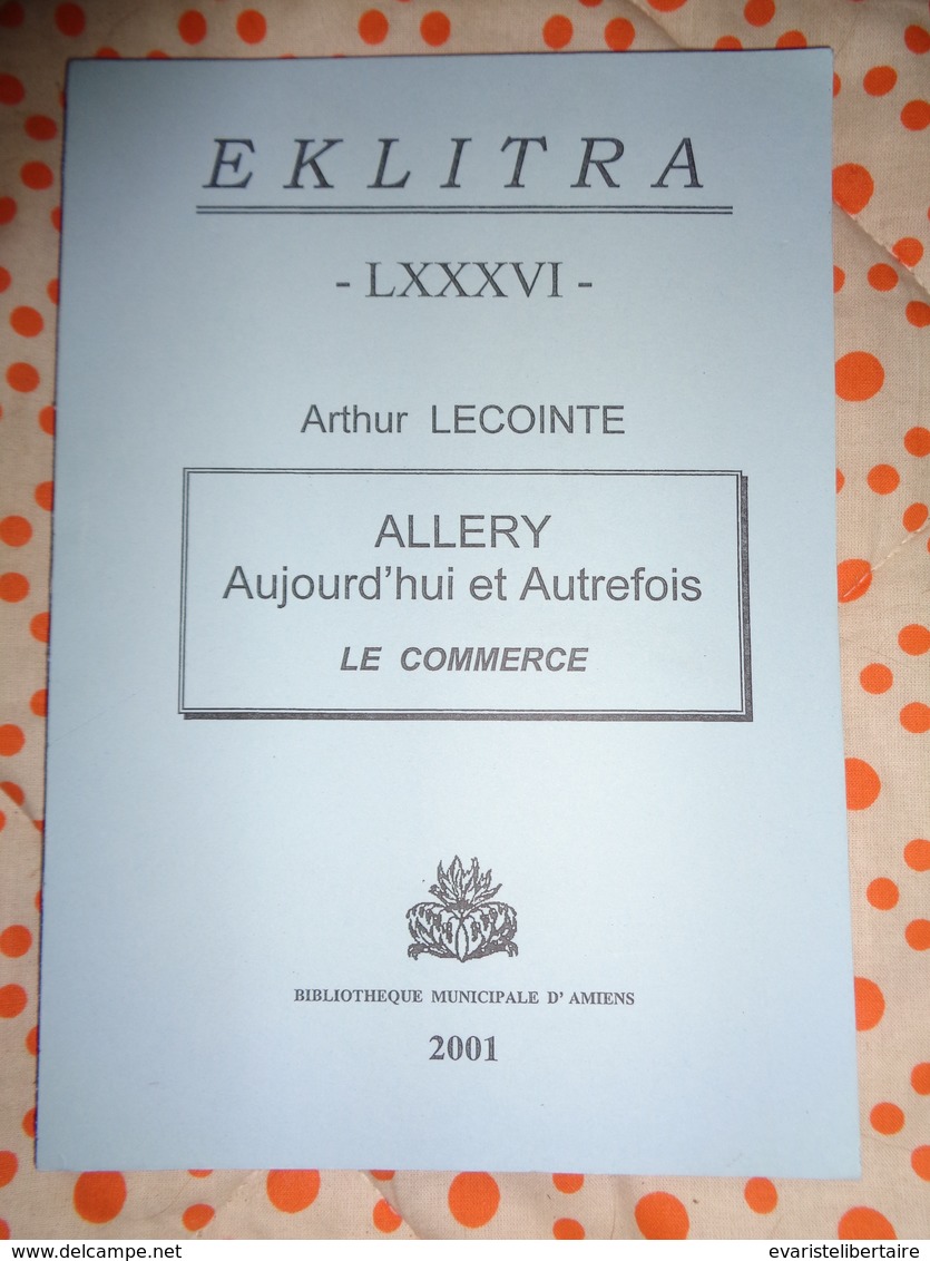 ALLERY  Aujourd'hui Et Autrfois ,le Commerce  Par Arthur LECOINTE - Picardie - Nord-Pas-de-Calais