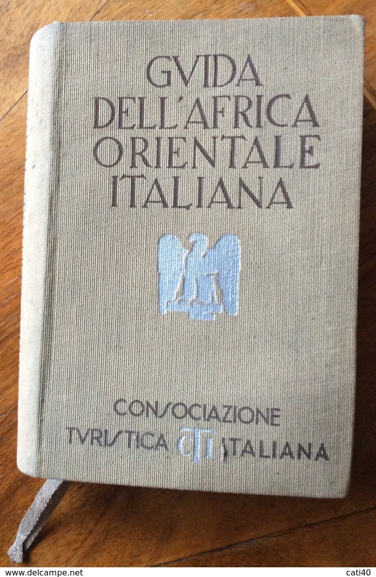 GUIDA DELL'AFRICA ORIENTALE ITALIANA C.T.I. 1938 (XVI) CON CARTE GEOGRAFICHE - Libri Antichi