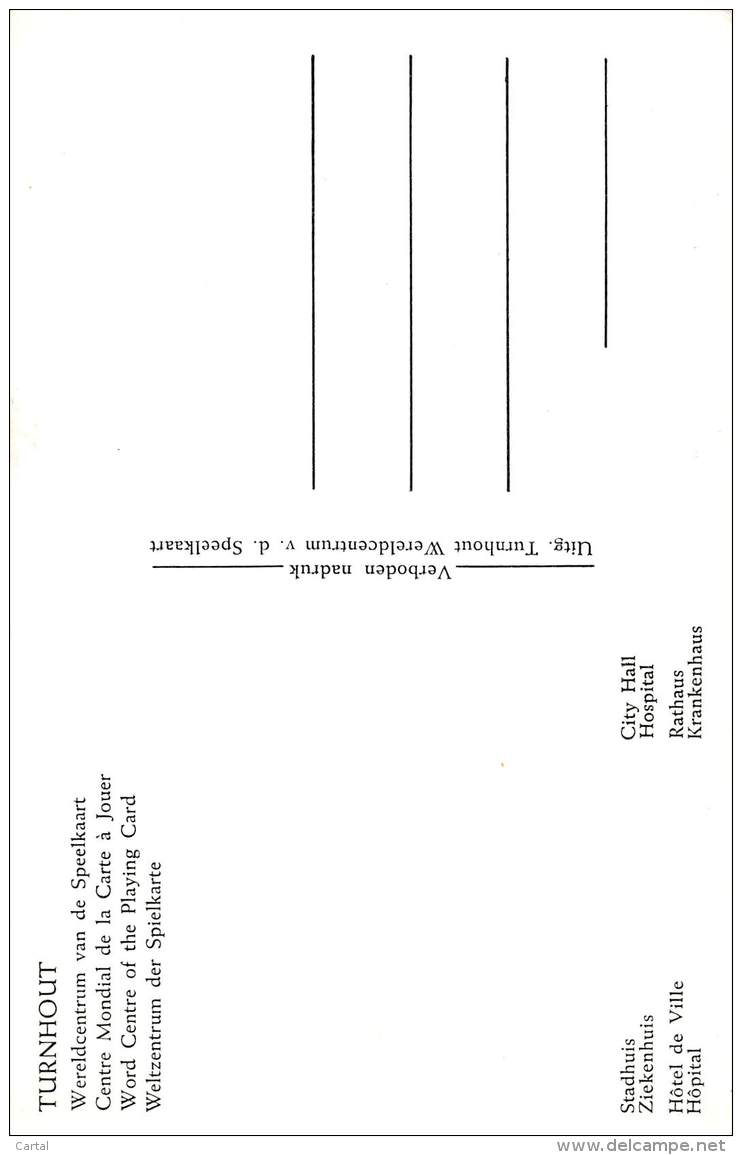 TURNHOUT - Wereldcentrum Van De Speelkaart - Stadhuis - Ziekenhuis - Turnhout