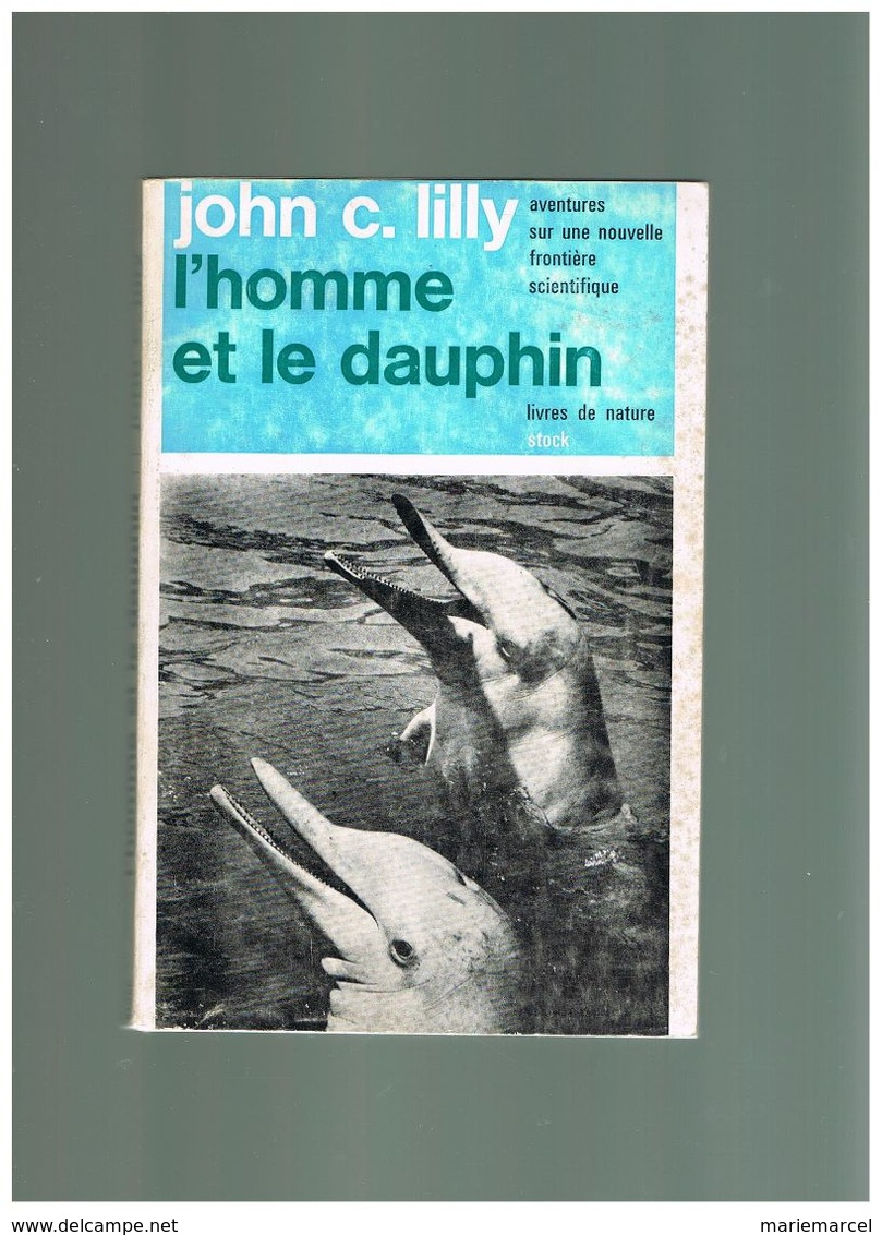 L'HOMME ET LE DAUPHIN. JOHN C. LILLY. - Animaux