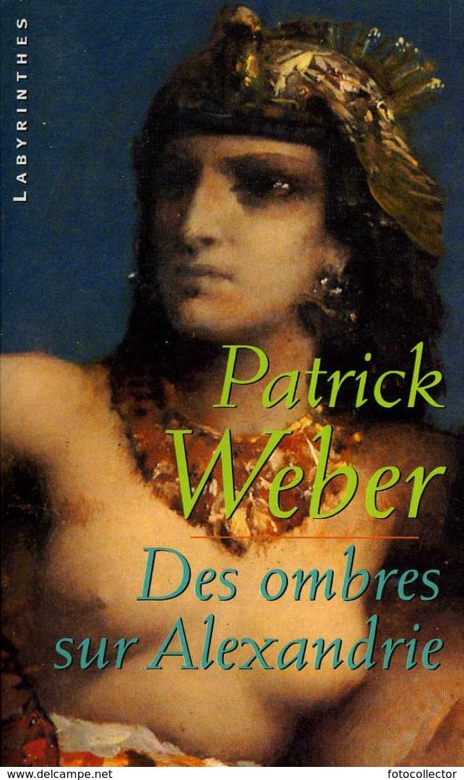 Labyrinthes N° 63 : Des Ombres Sur Alexandrie Par Patrick Weber (ISBN 2702496776 EAN 9782702496770) - Champs-Elysées