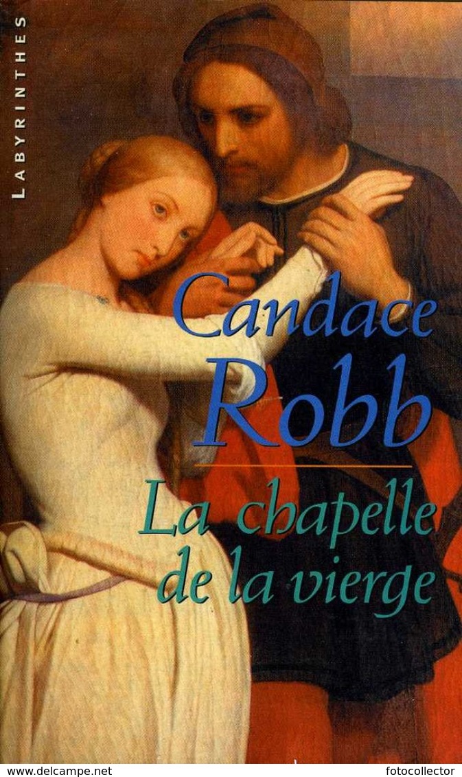 Labyrinthes N° 96 : La Chapelle De La Vierge Par Candace Robb (ISBN 2702497292 EAN 9782702497296) - Champs-Elysées