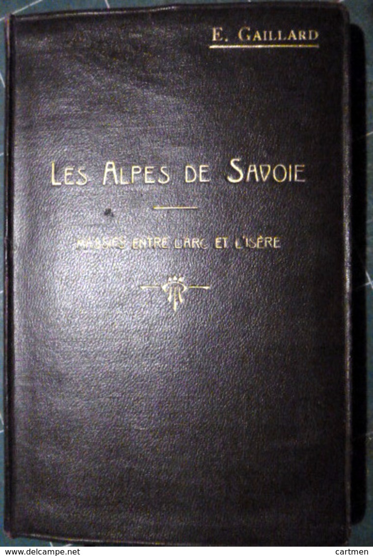 MONTAGNE ALPINISME SAVOIES GUIDE GAILLARD LES ALPES DE SAVOIE MASSIFS ENTRE L'ARC ET L'ISERE 1912 CROQUIS 5 SCAN - 1901-1940