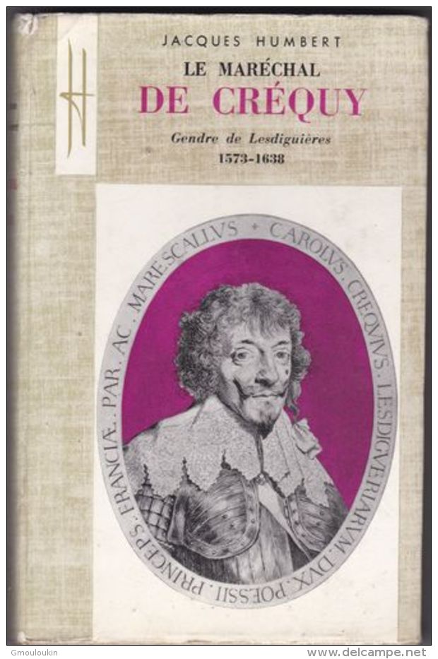 Jacques Humbert - Le Maréchal De Créquy ( 1573 - 1638 ) - Geschichte