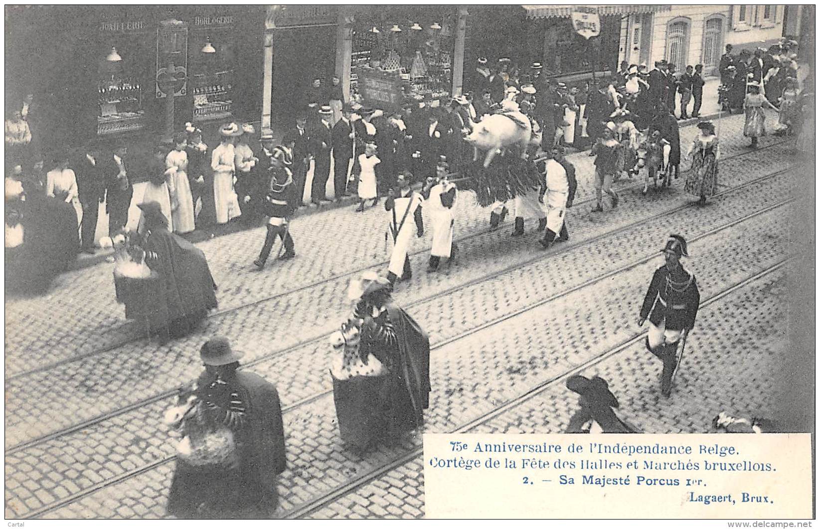 75e Anniversaire De L'Indépendance Belge - Cortège De La Fête Des Halles Et Marchés Bruxellois - 2 - Sa Majesté Porcus 1 - Fêtes, événements