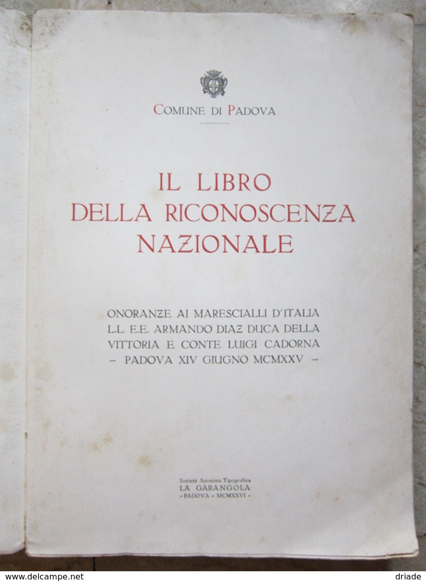 LIBRO DELLA RICONOSCENZA NAZIONALE ONORANZE MARESCIALLI ARMANDO DIAZ E CONTE LUIGI CADORNA PADOVA ANNO 1927 - Oorlog 1939-45