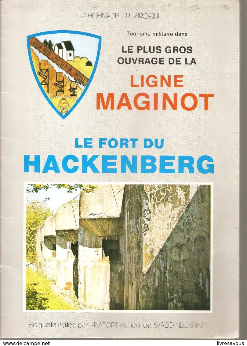 Militaria Le Fort De HACKENBERG Le Plus Gros Ouvrage De La Ligne MAGINOT Par HOHNADEL & VAROQUI - Français