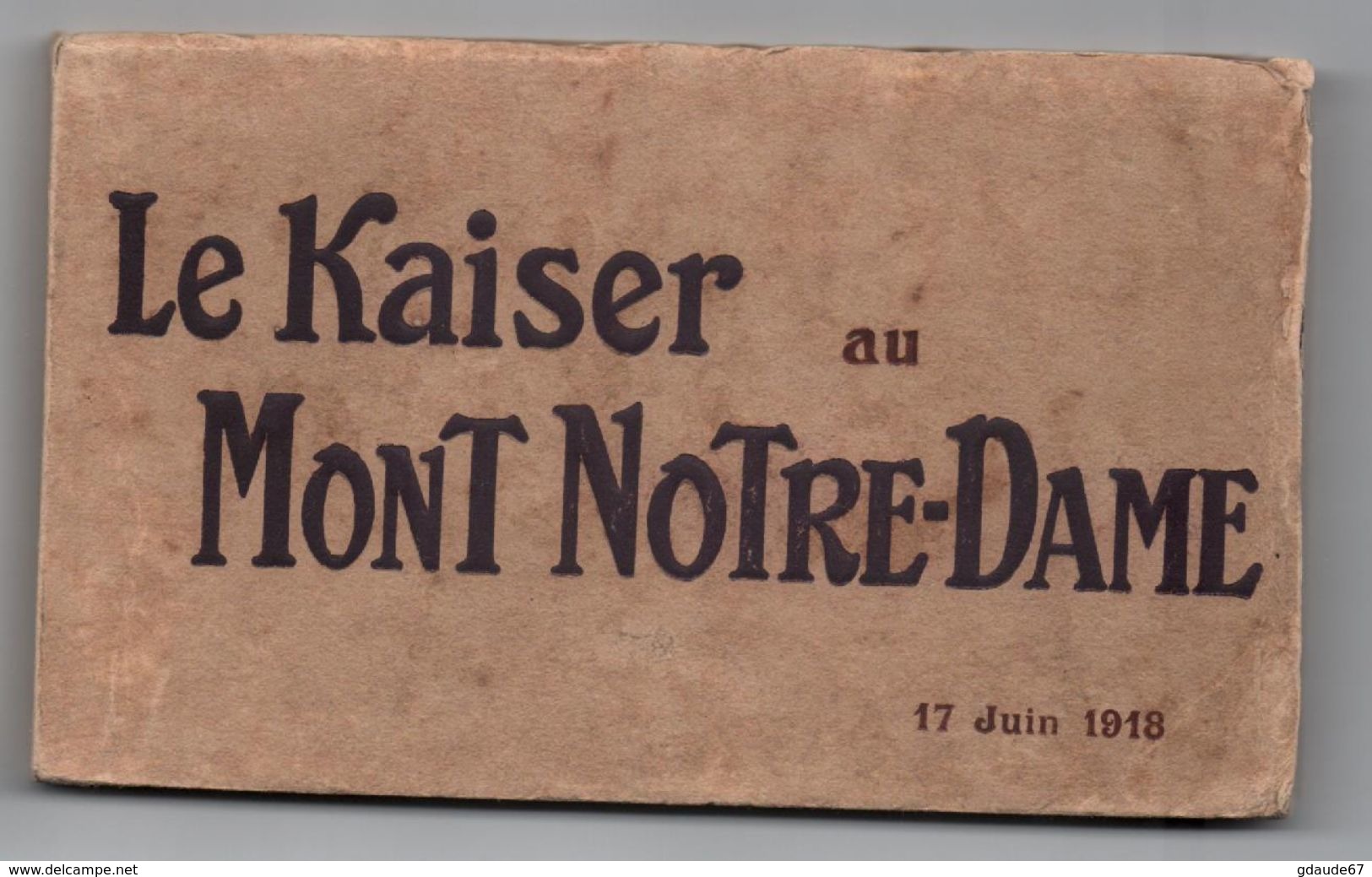 CARNET LE KAISER AU MONT NOTRE DAME (02) - 17 JUIN 1918 - Autres & Non Classés